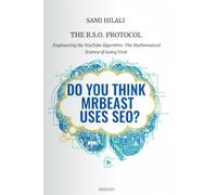 THE R.S.O. PROTOCOL: Engineering the YouTube Algorithm: The Mathematical Science of Going Viral