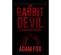 The Rabbit Devil Collection: Vurr'Kan-Ohm: A Visceral History of The Cosmic Horror Deity: The Rabbit Devil