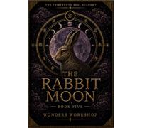 The Rabbit Moon: The Thirteenth Seal Academy, Book 5