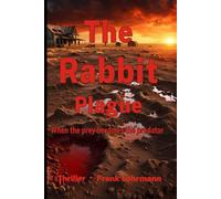 The Rabbit Plague: When the prey becomes the predator: 1