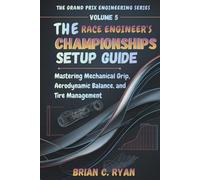 THE RACE ENGINEER’S CHAMPIONSHIPS SETUP GUIDE: Mastering Mechanical Grip, Aerodynamic Balance, and Tire Management