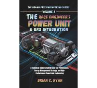 THE RACE ENGINEER’S POWER UNIT & ERS INTEGRATION: A Technical Guide to Hybrid Race Car Performance, Energy Management Strategy, and High-Performance Powertrain Engineering