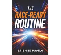 The Race-Ready Routine: A Preparation System for Peak Days