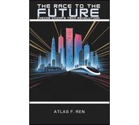 The Race to the Future: Inside China's Tech Revolution