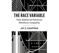 The Race Variable: How Statistical Practices Reinforce Inequality: 14