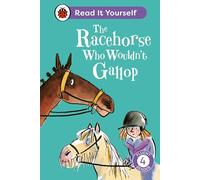 The Racehorse Who Wouldn't Gallop: Read It Yourself - Level 4 Fluent Reader