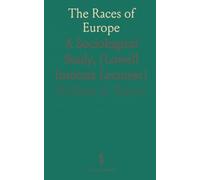 The Races of Europe: A Sociological Study, (Lowell Institute Lectures)