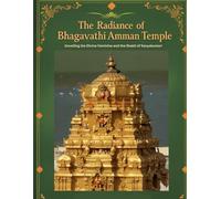 The Radiance of Bhagavathi Amman Temple: Unveiling the Divine Feminine and the Shakti of Kanyakumari