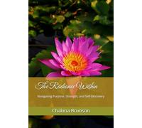 The Radiance Within: Navigating Purpose, Strength, and Self-Discovery