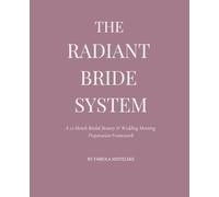 The Radiant Bride System: A 12-Month Bridal Beauty & Wedding Morning Preparation Framework