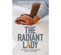 The Radiant Lady: (Sustaining and Rediscovering Love in Later Years)