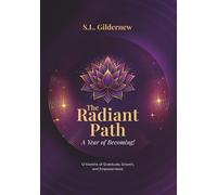 The Radiant Path: A Year Of Becoming!: 1