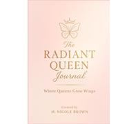 The Radiant Queen Journal: Where Queens Grow Wings