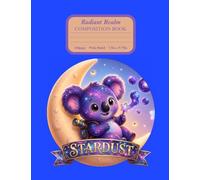 The Radiant Realm: Blue Composition Notebook, Featuring Stardust, The Cosmic Koala