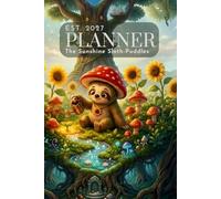 The Radiant Realm: The Solar Grove Collection: 2027 Planner, Sunshine Sloth Puddles Edition