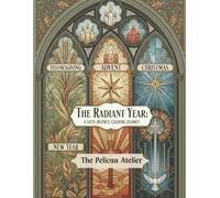 The Radiant Year: A Faith-Inspired Coloring Journey: Sacred Seasons, Scripture Art & Stained Glass Pages for Peaceful Meditation