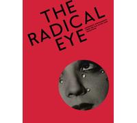 The Radical Eye: Modernist Photography from the Sir Elton John Collection