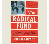 The Radical Fund: How a Band of Visionaries and a Million Dollars Upended America