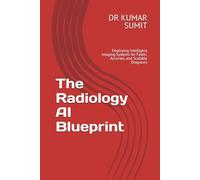 The Radiology AI Blueprint: Deploying Intelligent Imaging Systems for Faster, Accurate, and Scalable Diagnosis