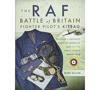 Mark Hillier The RAF Battle of Britain Fighter Pilots' Kitbag (Tascabile)