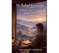 The Rafael Journals: Entering Days I've Only Known a Little (Book One): 1