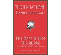 Daniel Berrigan Thich Nhat Hanh The Raft is Not the Shore (Tascabile)