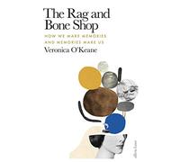 The Rag and Bone Shop: How We Make Memories and Memories Make Us