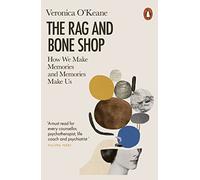 The Rag and Bone Shop: How We Make Memories and Memories Make Us