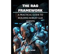 The RAG Framework: A Practical Guide to Building Robust LLM Agents