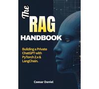 The RAG Handbook: Building a Private ChatGPT with PyTorch 2.x & LangChain. Fine-Tune Llama-3, Index Your Docs, and Deploy with TorchServe
