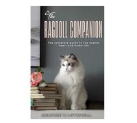 The Ragdoll Companion: A Complete Guide to the Breed’s Heart, History, and Home Life.
