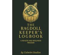The Ragdoll Keeper's Logbook: Ragdoll cat care logbook cover with a calm, fluffy Ragdoll cat, created for tracking health, growth, diet, and daily routines.