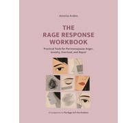 The Rage Response Workbook: Practical Tools for Perimenopause Anger, Anxiety, Overload, and Repair