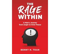 The Rage Within: A Man's Journey from Anger to Inner Peace