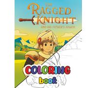 The Ragged Knight and his Father's Armor: Coloring book: Bring the Story to Life with Your Colors