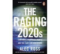 The Raging 2020s: Companies, Countries, People - and the Fight for Our Future