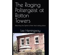 The Raging Poltergeist at Rotton Towers: Returning the Spirits to their final resting place