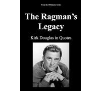 The Ragman’s Legacy: Kirk Douglas in Quotes: 3