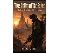 The Railroad Exiled: Ashes in the Dunes