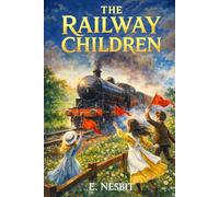 The Railway Children: Classic Children's Fiction Book with Full Colour Illustrations
