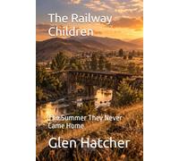 The Railway Children: The Summer They Never Came Home