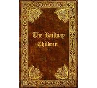 The Railway Children: With original illustrations