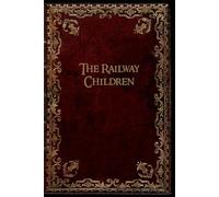 The Railway Children: With original illustrations