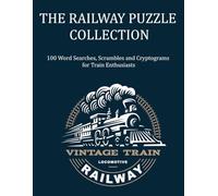 The Railway Puzzle Collection: 100 Word Searches, Scrambles and Cryptograms for Train Enthusiasts