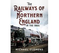 The Railways of Northern England in the 1960s