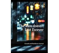 The Rain doesn't Last Forever: Growth and Resilience Journal
