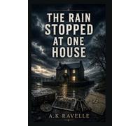 The Rain Stopped at One House