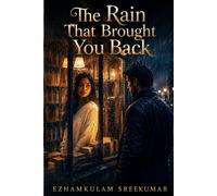 "THE RAIN THAT BROUGHT YOU BACK": Two Hearts. One Storm. A Second Chance.