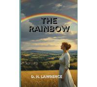 THE RAINBOW: A Bold Exploration of Love, Desire, and the Search for Freedom Across Generations