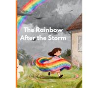 The Rainbow After the Storm: A Little Story About Big Bravery